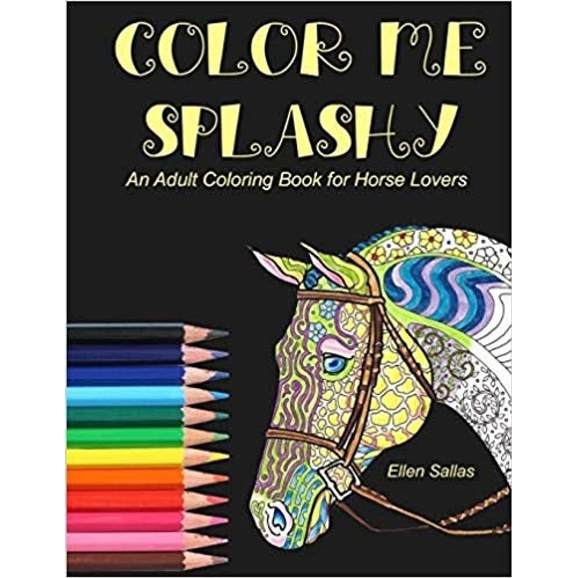 Kelley Color Me Splashy - An Adult Coloring Book For Horse Lovers