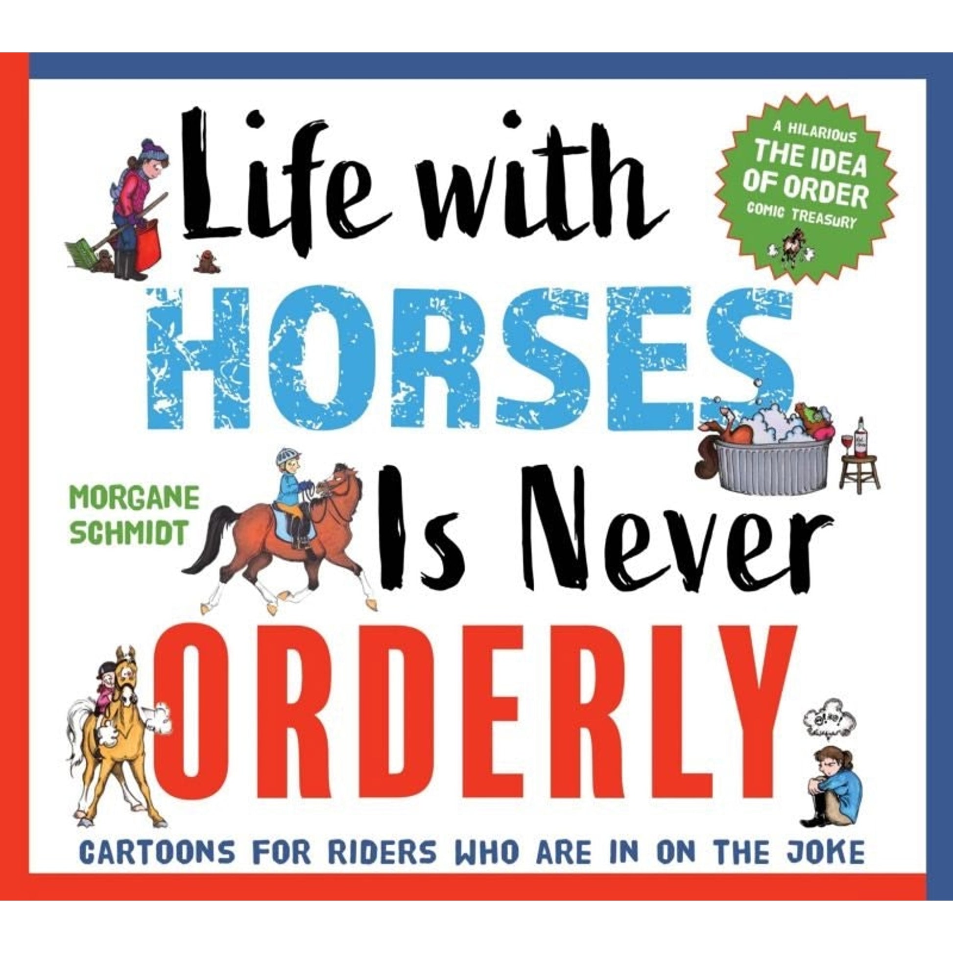 Life with Horses Is Never Orderly 224 Pages